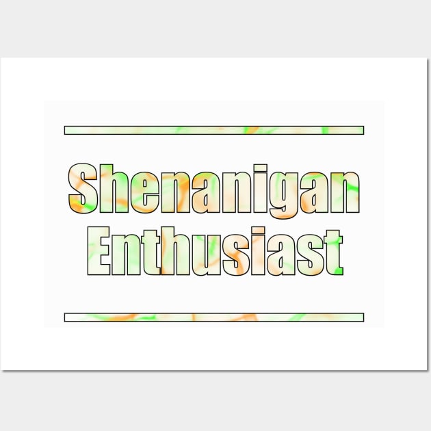 Shenanigan Enthusiast Wall Art by RoserinArt